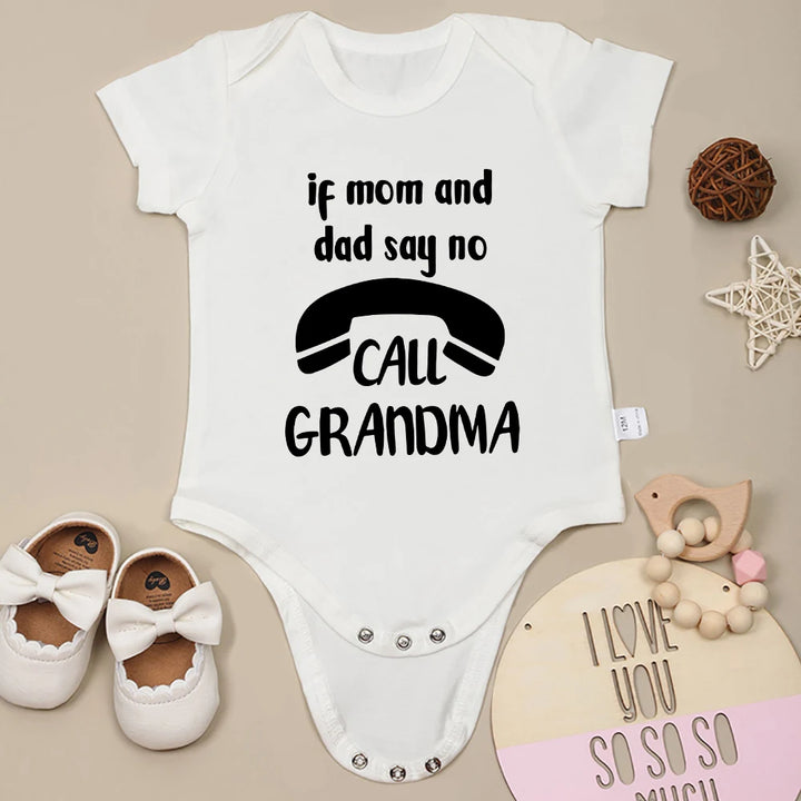Cute Funny If Mom and Dad Say No Call Grandma Cotton Onesies - Gen U Us Products